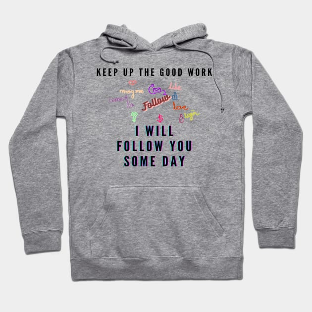 cool funny follow me Hoodie by kickstart